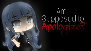 Download Am I supposed to apologize ||GLMV|| MP3