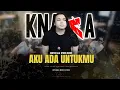 Download Lagu KNAYA ft NYONK KUNCI - AKU ADA UNTUKMU (OFFICIAL MUSIC VIDEO)
