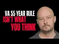 VA 55 Year Rule - Isn t What You Think