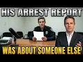 His Arrest Report Was About Someone Else