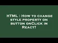 HTML How to change style property on button onClick in React