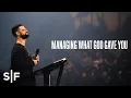 Managing What God Gave You Pastor Steven Furtick