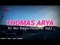 Download Lagu Dj Aku Bukan Terminal Hati-Thomas Arya -Slow