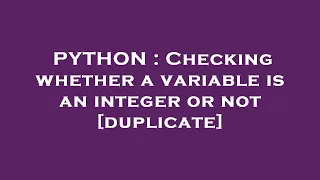 PYTHON Checking whether a variable is an integer or not
