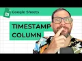 Timestamp Column in Google Sheets