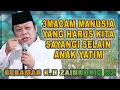 Lagu 3MACAM MANUSIA YANG HARUS KITA SAYANGI SELAIN ANAK YATIM -  DAI SEJUTA UMAT KH.ZAINUDDIN MZ