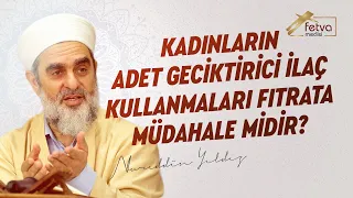 Kadınların Adet Geciktirici İlaç Kullanmaları Fıtrata Müdahale midir?