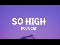 Doja Cat - So High (TikTok Remix)(Lyrics) you get me so high