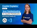 Explains Ep 6 Error Troubleshooting in Jupyter Notebooks