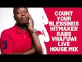 Download Lagu Count Your Blessings Hitmaker Rabs Vhafuwi Live House Mix