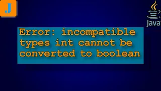 error incompatible types int cannot be converted to boolean
