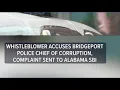Whistleblower accuses Bridgeport police chief of corruption complaint sent to Alabama SBI