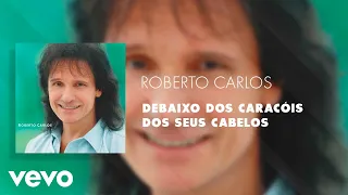 Roberto Carlos - Debaixo dos Caracóis dos Seus Cabelos (Áudio Oficial)