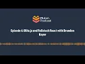 Episode 6 Blitz js and Fullstack React with Brandon Bayer