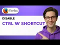 How to Disable Ctrl W Shortcut in Firefox 2026 Full Guide