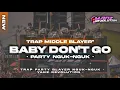 Download Lagu DJ BABY DON'T GO‼️TRAP MIDDLE BLAYER-BLAYER X PARTY NGUK-NGUK TERBARU || YANZ REVOLUTION