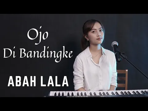 Download MP3 OJO DIBANDINGKE - ABAH LALA | COVER BY MICHELA THEA