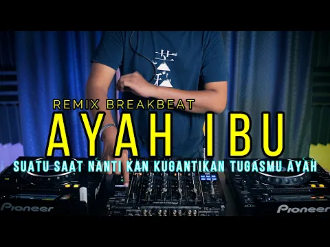 Download MP3 DJ AYAH IBU / SUATU SAAT NANTI KAN KUGANTIKAN TUGASMU AYAH (RyanInside Remix)