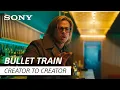 Bullet Train Cast Creators Discuss Making the Movie Creator to Creator