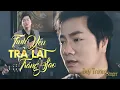Download Lagu Mùi Quá Đi Thôi- Ca Khúc: Tình Yêu Trả Lại Trăng Sao - Duy Trường  [ MV Official ] | Nghe Là Mê