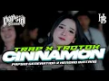 Download Lagu DJ CINNAMON -STYLE TRAP-TROTOK-PAPSID GENERATION ft Hendro Bintang