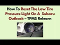 How To Reset The Low Tire Pressure Light On A 2017 Subaru Outback - TPMS Relearn