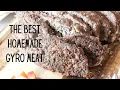 The BEST Homemade Gyro Meat better than your favorite Greek restaurant