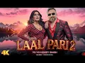 Lagu Laal Pari 2(Official Video) - Yo Yo Honey Singh x Ft.Jacqueline Fernandez | New Party Song 2025 | 4K