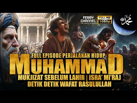 Download MP3 FULL 1 JAM | Kisah Nabi Muhammad LENGKAP Dari Lahir Sampai Wafat