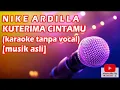 Download Lagu NIKE ARDILLA - KUTERIMA CINTAMU (karaoke musik asli)