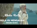 Download Lagu Karaoke RELA KU MENGALAH by Rheka Restu