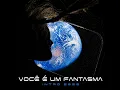 Você é um Fantasma (Intro 2026)