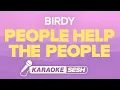 Download Lagu Birdy - People Help The People (Karaoke)