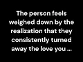 Lagu The person feels weighed down by the realization that they consistently turned away the love you...
