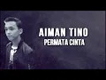 Aiman Tino - Permata Cinta (Lirik Promo)