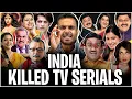 How Indian TV SERIALS DIED