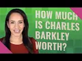 How much is Charles Barkley worth