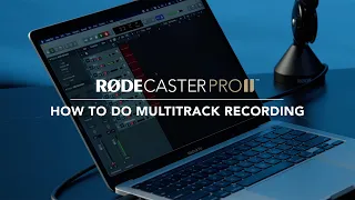 RODECaster Pro II How to Record in Multitrack