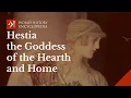 Hestia the Greek Goddess of the Hearth and Home
