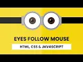 Minion Eyes Follow Mouse Cursor Javascript With Source code