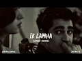 Ik Lamha (Slowed + Reverb) Azaan Sami Khan | Safyan F S 