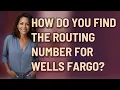 How do you find the routing number for Wells Fargo