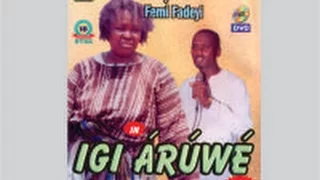 femi fadeyi igi aruwe mo ni fe re