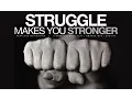 STRUGGLE makes you STRONGER - Motivational Video