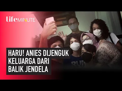 16 Hari Jalani Isolasi Mandiri, Anies Baswedan Dijenguk Anak dan Istri | lifestyleOne