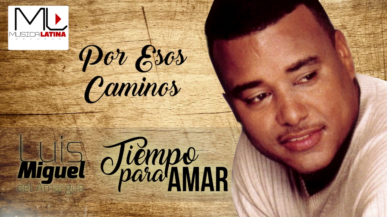 Por Esos Caminos - Luis Miguel del Amargue - Audio Oficial - Bachata Por Esos Caminos - Luis Miguel del Amargue - Audio Oficial - Bachata