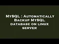 MySQL Automatically Backup MySQL database on linux server