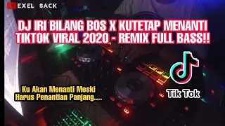 Download DJ IRI BILANG BOS X KUTETAP MENANTI TIKTOK VIRAL 2020 - REMIX FULL BASS‼ MP3