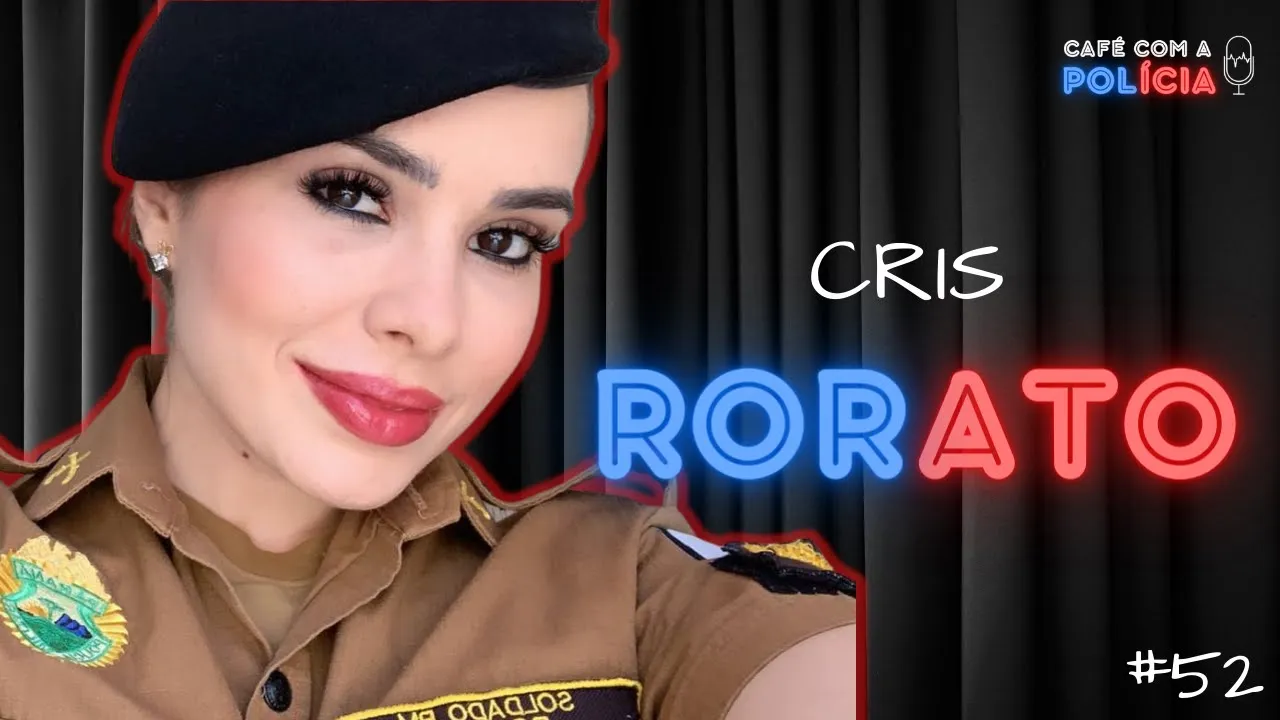 SOLDADO CRIS RORATO (PMPR) | Café com a Polícia #52