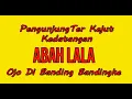 Lagu #ABAH LALA PENCIPTA LAGU #Ojodibanding Bandingke #Abah Lala